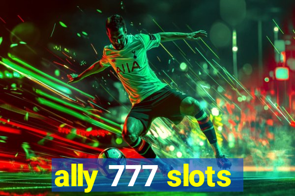 ally 777 slots